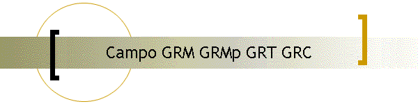 Campo GRM GRMp GRT GRC