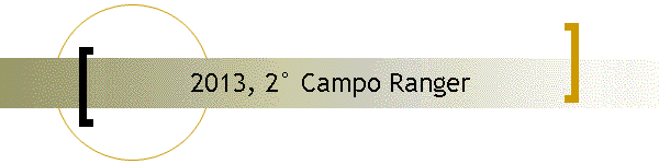 2013, 2 Campo Ranger