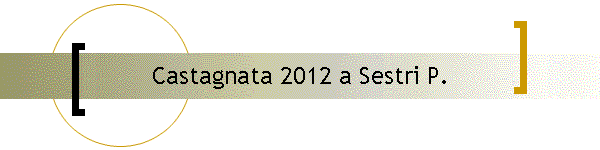 Castagnata 2012 a Sestri P.