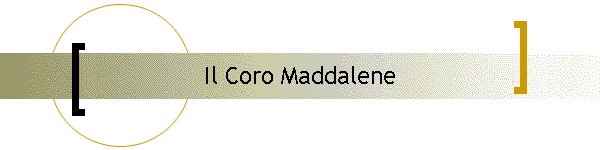 Il Coro Maddalene